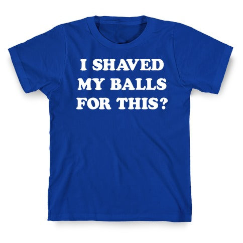 I Shaved My Balls For This? Renee Montoya T-Shirt